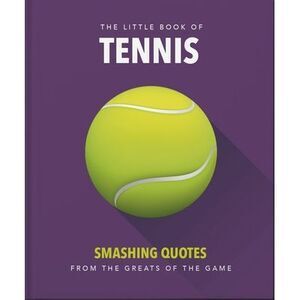 The Little Book of Tennis: Smashing Quotes -- Oh